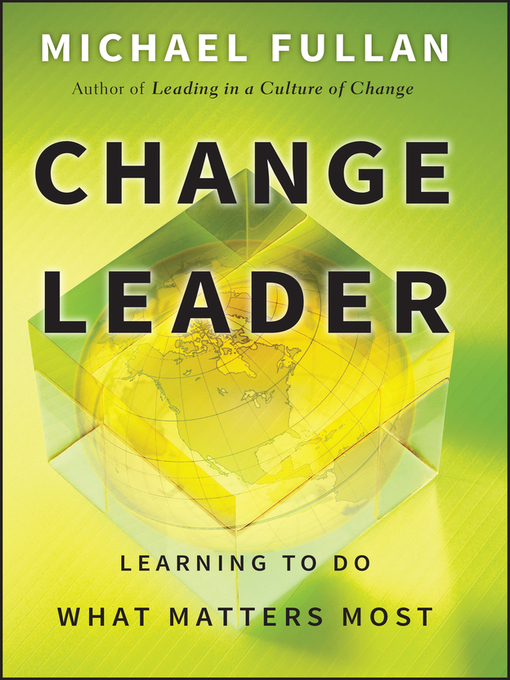 Title details for Change Leader by Michael Fullan - Available